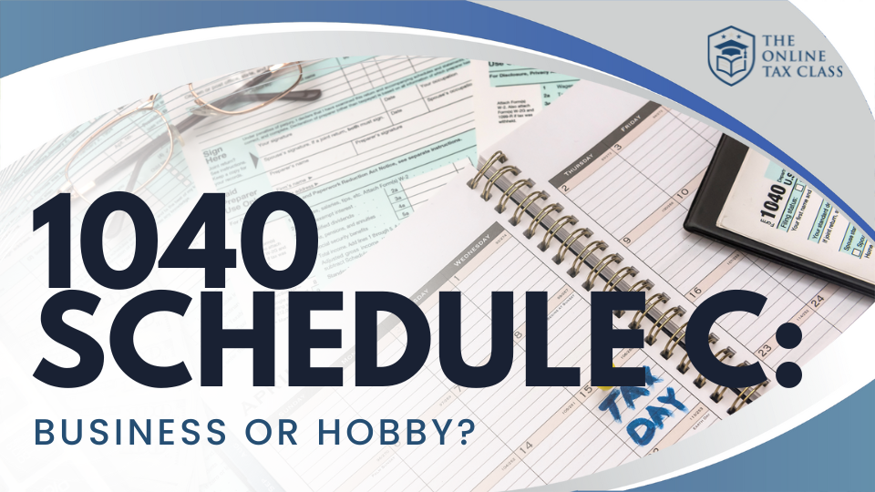 1040 Schedule C: Business or Hobby?