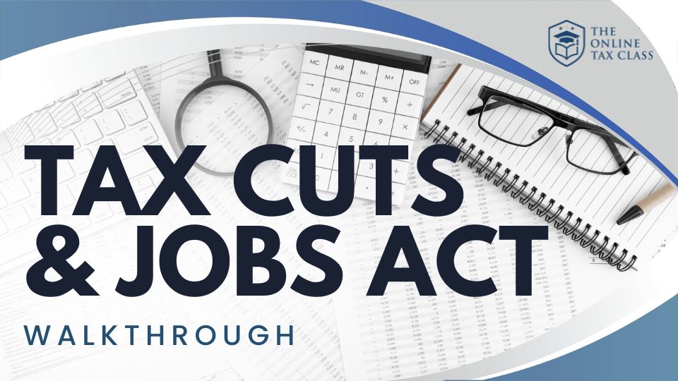 Tax Cuts & Jobs Act Walkthrough